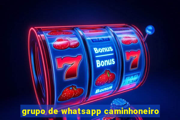 grupo de whatsapp caminhoneiro